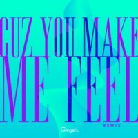 cuz-you-make-me-feel-remix